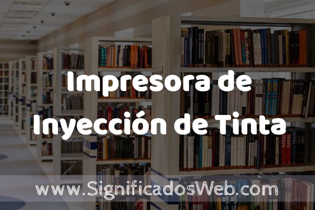 Concepto de Impresora de Inyección de Tinta ✔️ Significado y Definición