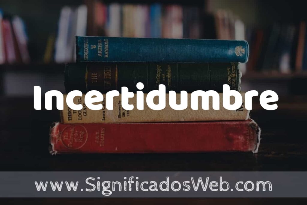Concepto de Incertidumbre ▶️¿Que es? Definición y Significado