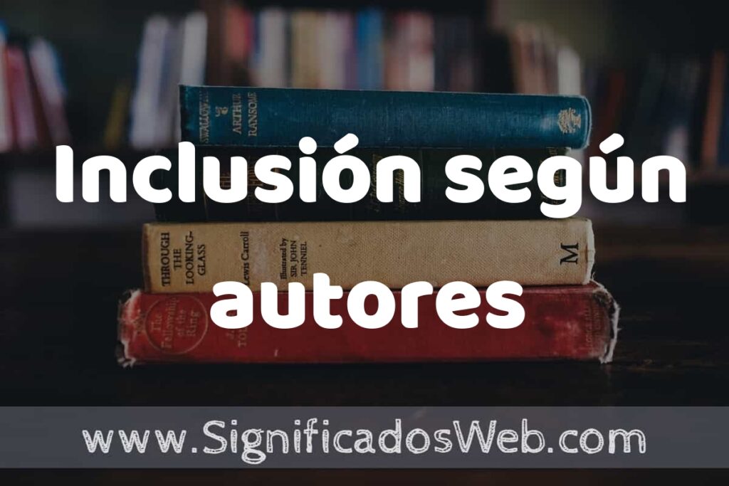 Concepto de Inclusión según autores ▶️¿Que es? Definición y Significado