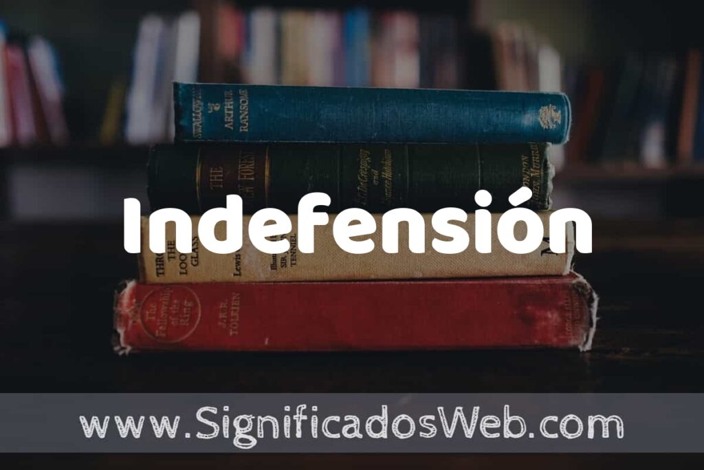 Concepto de Indefensión ▶️¿Que es? Definición y Significado