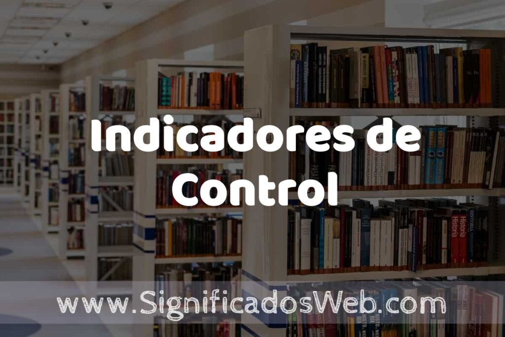 Concepto de Indicadores de Control ✔️ Significado y Definición