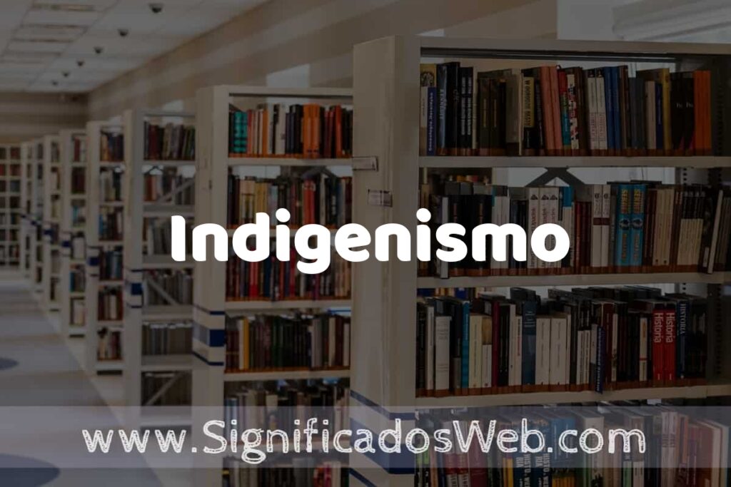 Concepto de Indigenismo ✔️ Significado y Definición
