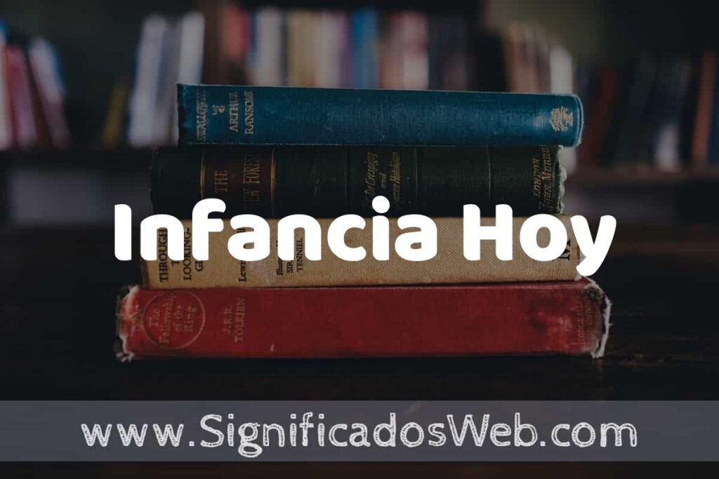 Concepto de Infancia Hoy ▶️¿Que es? Definición y Significado