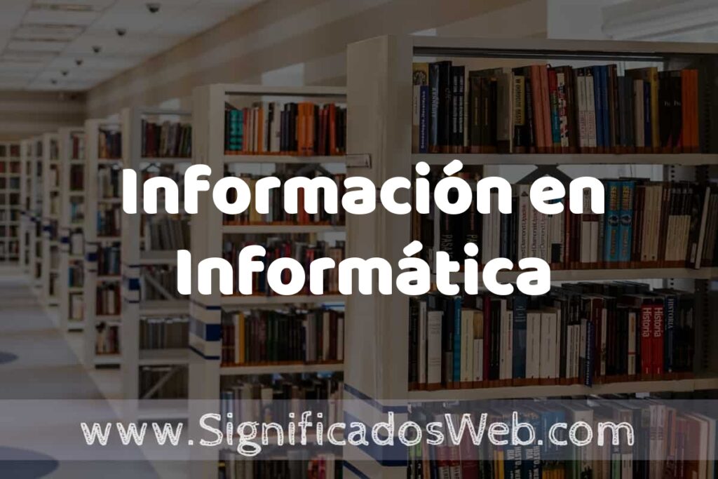 Concepto de Información en Informática ✔️ Significado y Definición