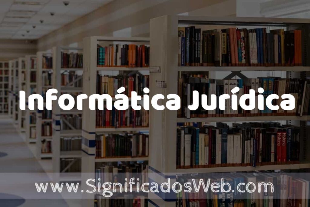 Concepto de Informática Jurídica ✔️ Significado y Definición