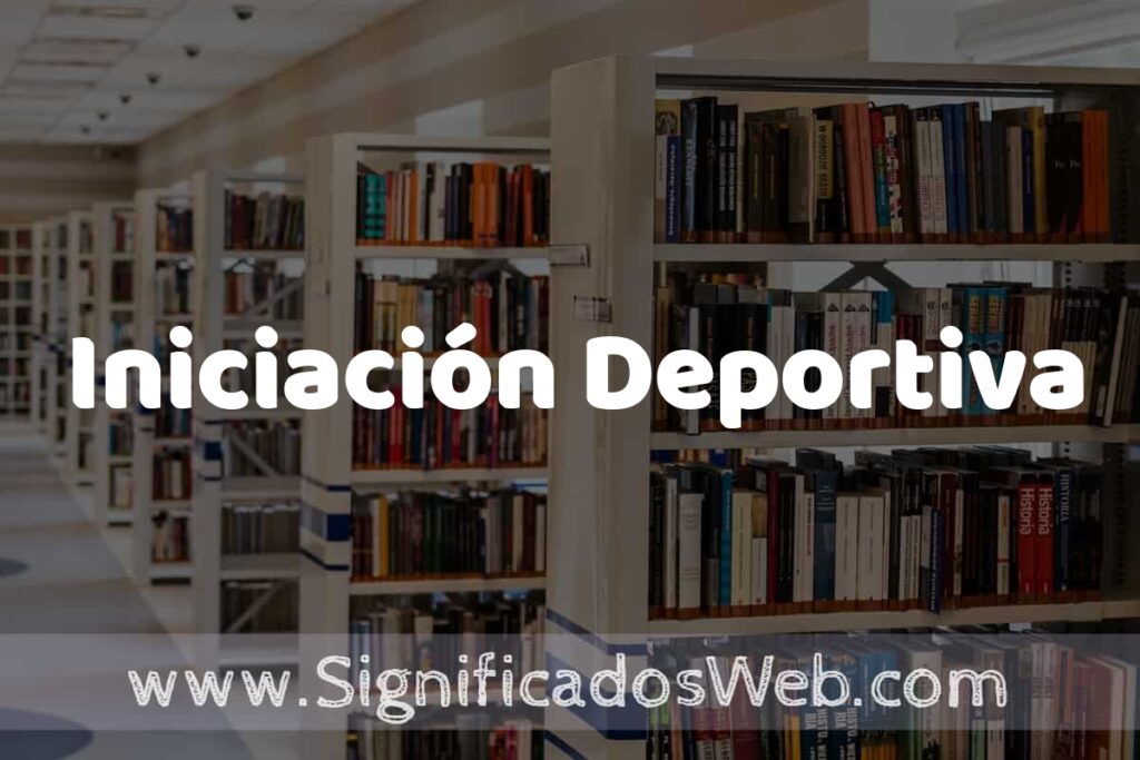 Concepto de Iniciación Deportiva ✔️ Significado y Definición