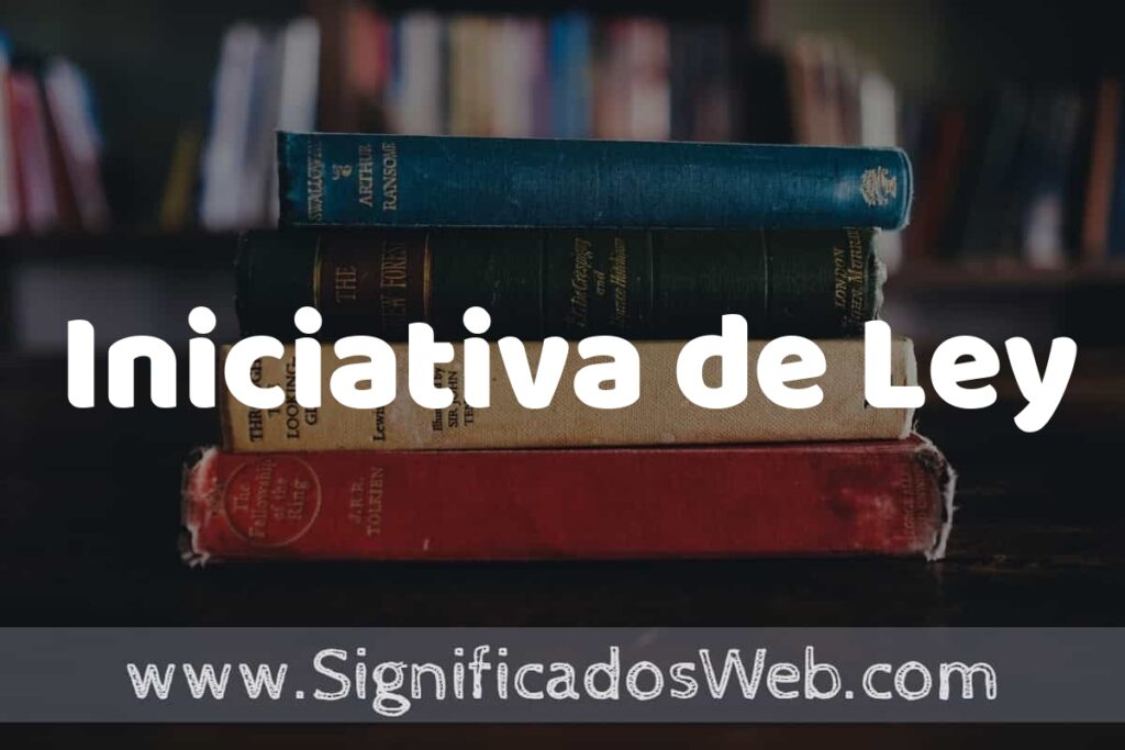 Concepto de Iniciativa de Ley ▶️¿Que es? Definición y Significado