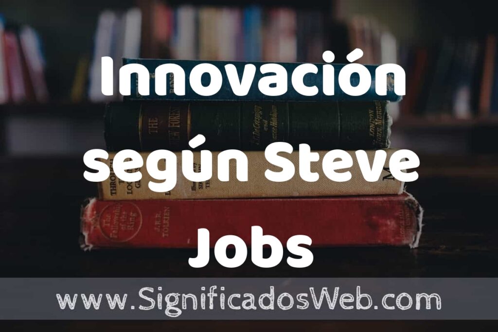 Concepto de Innovación según Steve Jobs ▶️¿Que es? Definición y Significado