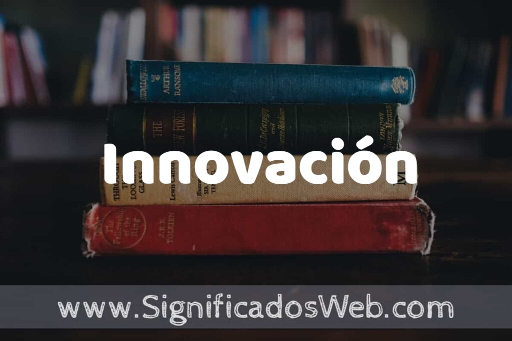 Concepto de Innovación ▶️¿Que es? Definición y Significado