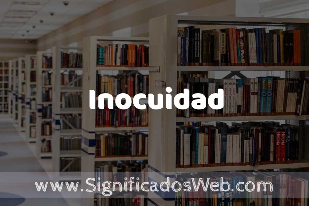 Concepto de Inocuidad ✔️ Significado y Definición