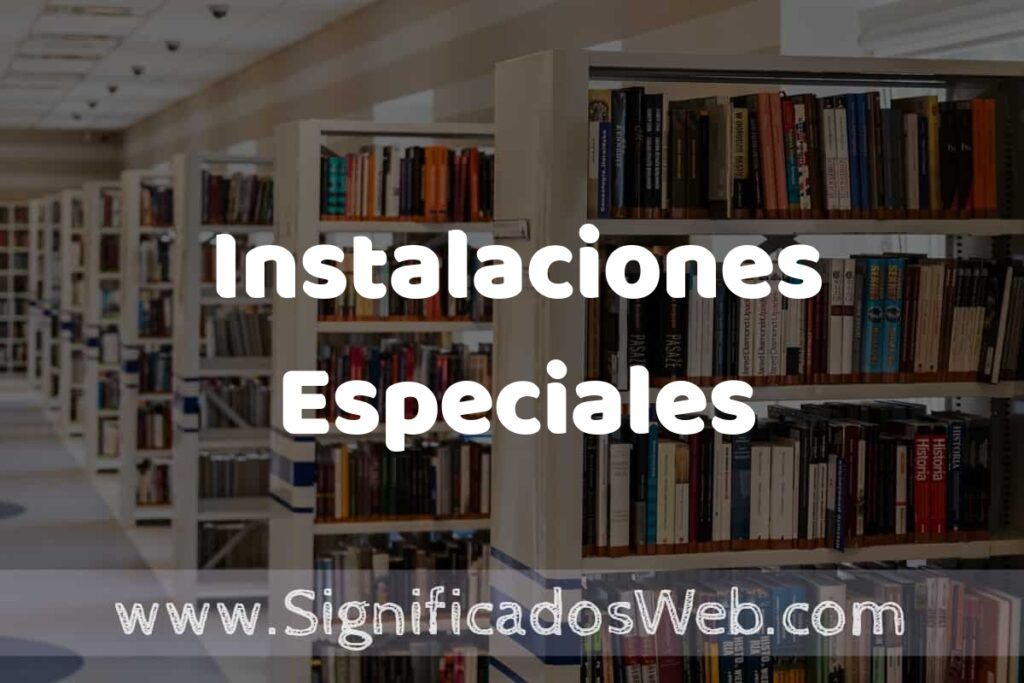 Concepto de Instalaciones Especiales ✔️ Significado y Definición