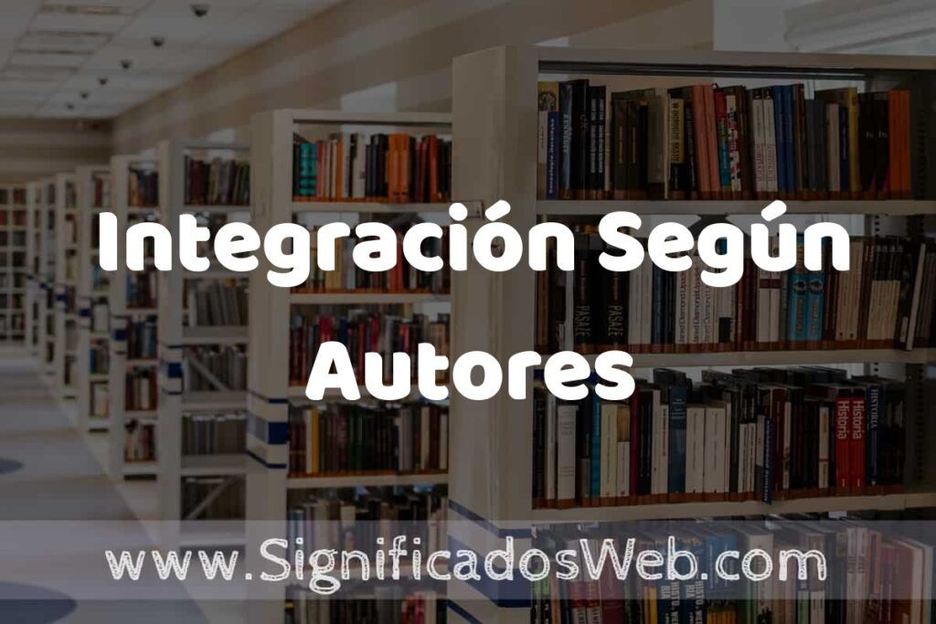 Concepto de Integración Según Autores ✔️ Significado y Definición