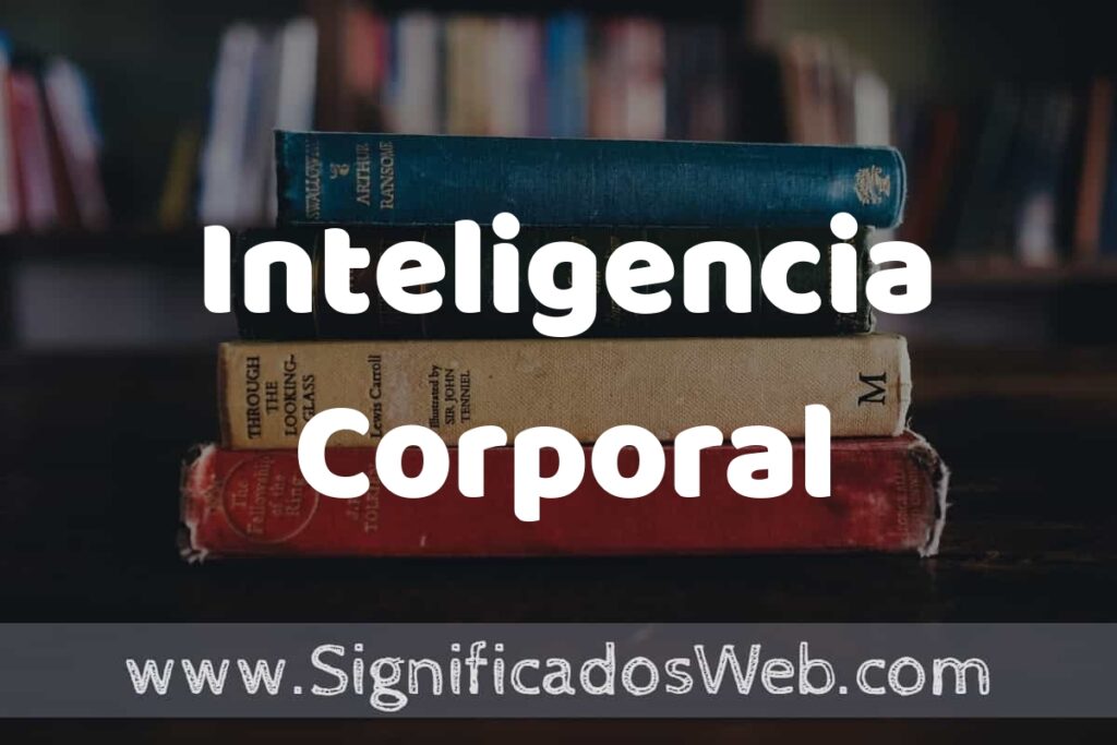Concepto de Inteligencia Corporal ▶️¿Que es? Definición y Significado
