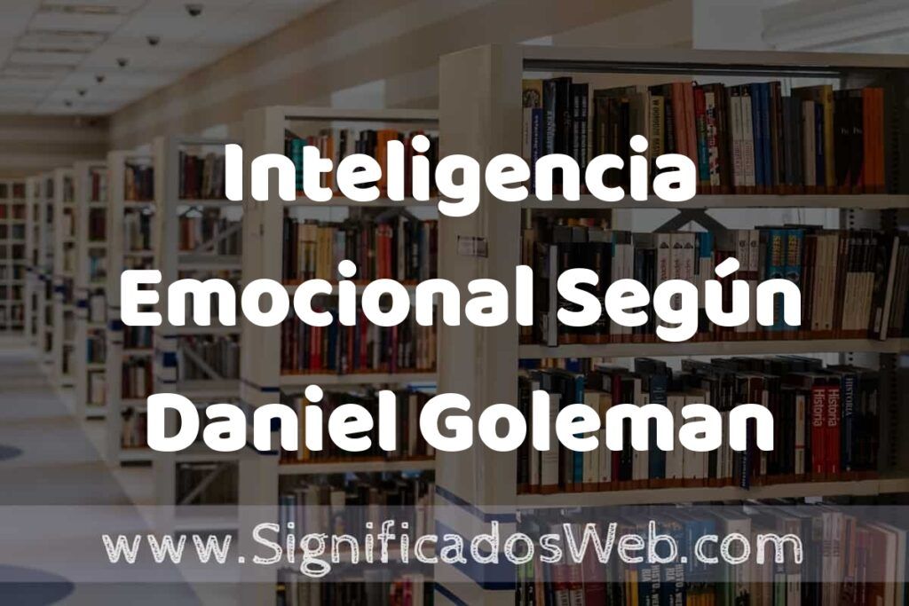 Concepto de Inteligencia Emocional Según Daniel Goleman ✔️ Significado y Definición