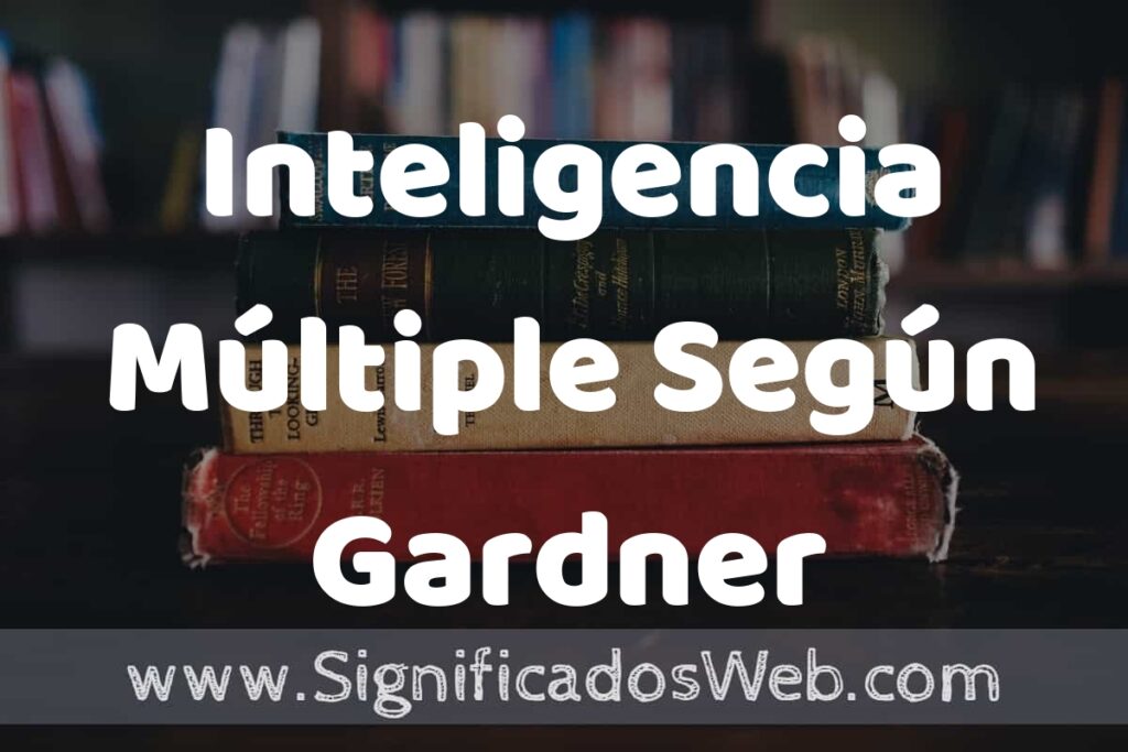 Concepto de Inteligencia Múltiple Según Gardner ▶️¿Que es? Definición y Significado