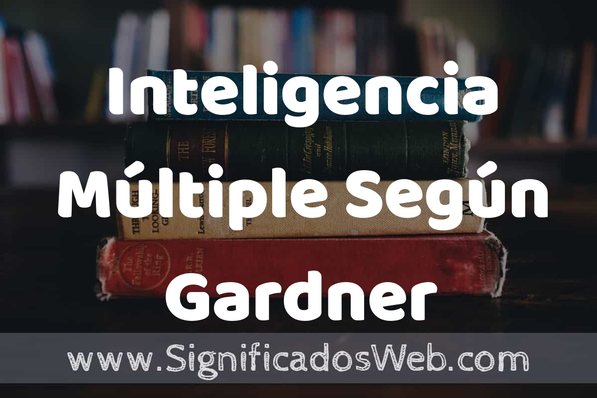 Concepto de Inteligencia Múltiple Según Gardner ️¿Que es? Definición y ...