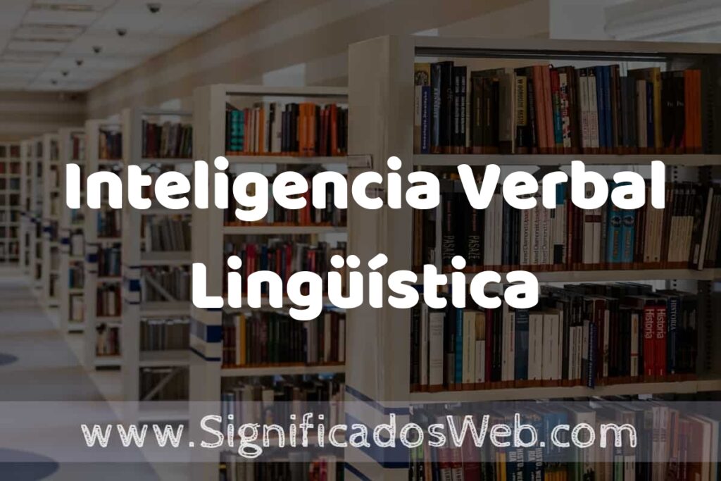 Concepto de Inteligencia Verbal Lingüística ✔️ Significado y Definición
