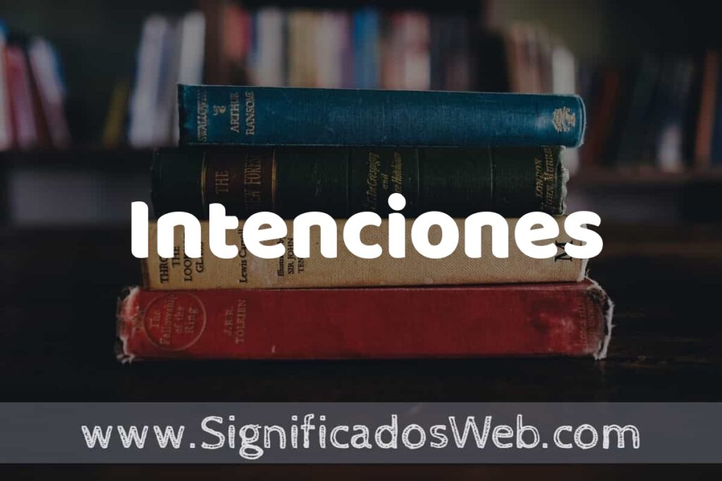 Concepto de Intenciones ▶️¿Que es? Definición y Significado