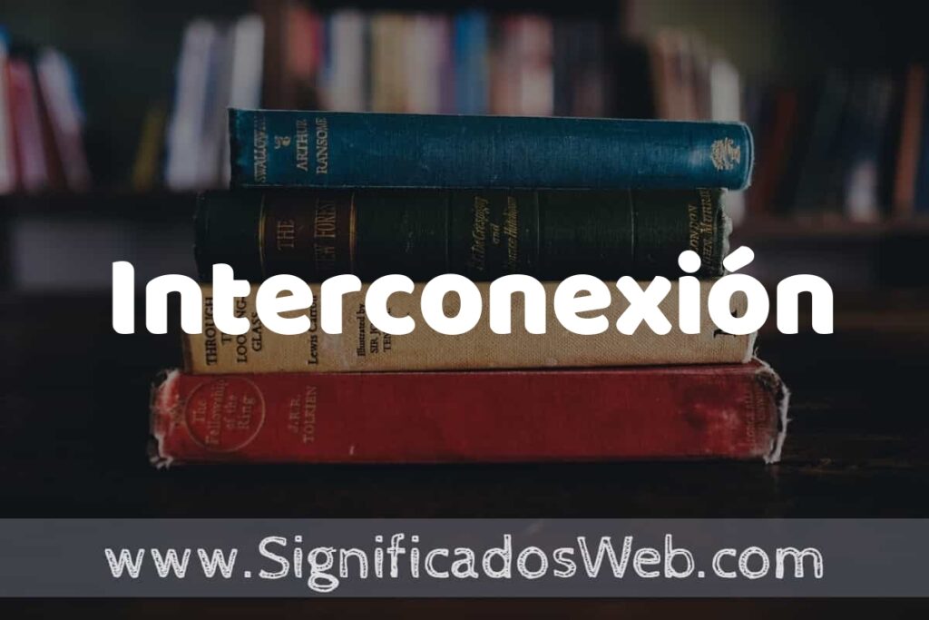 Concepto de Interconexión ▶️¿Que es? Definición y Significado