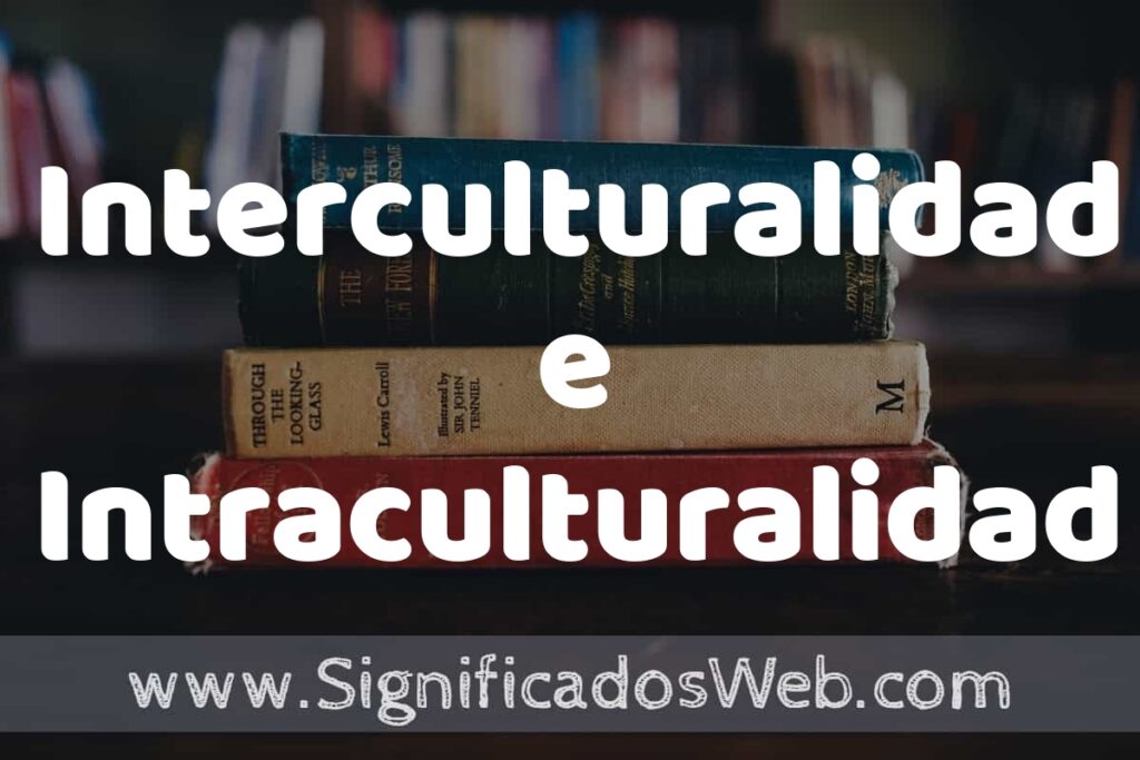 Concepto de Interculturalidad e Intraculturalidad ▶️¿Que es? Definición y Significado