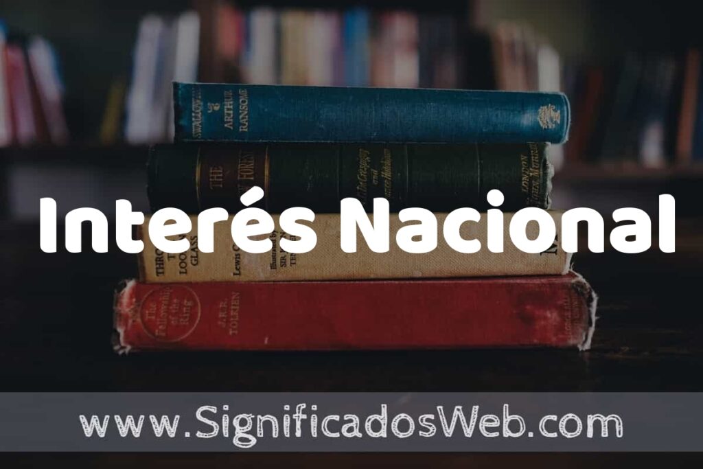 Concepto de Interés Nacional ▶️¿Que es? Definición y Significado