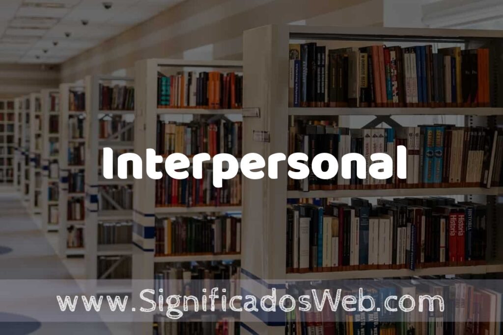 Concepto de Interpersonal ✔️ Significado y Definición