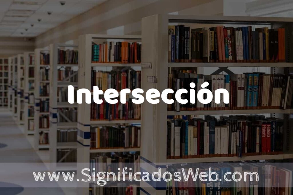 Concepto de Intersección ✔️ Significado y Definición