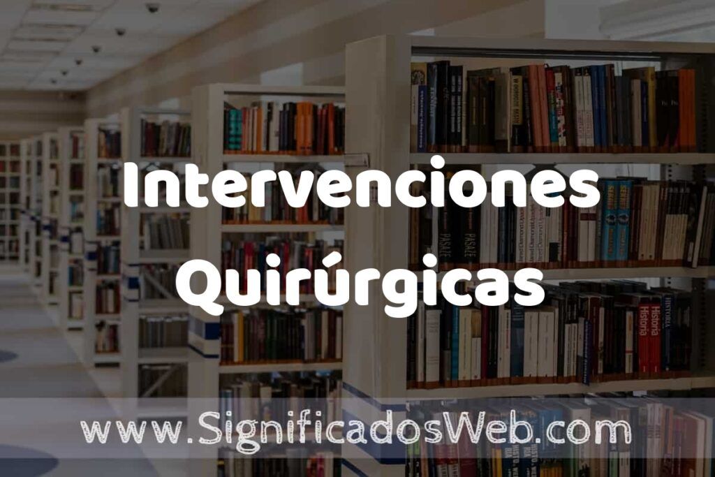 Concepto de Intervenciones Quirúrgicas ✔️ Significado y Definición