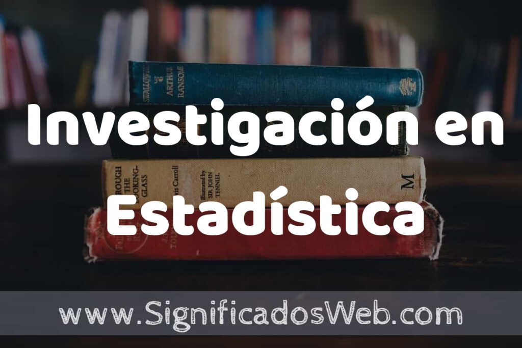 Concepto de Investigación en Estadística ▶️¿Que es? Definición y Significado