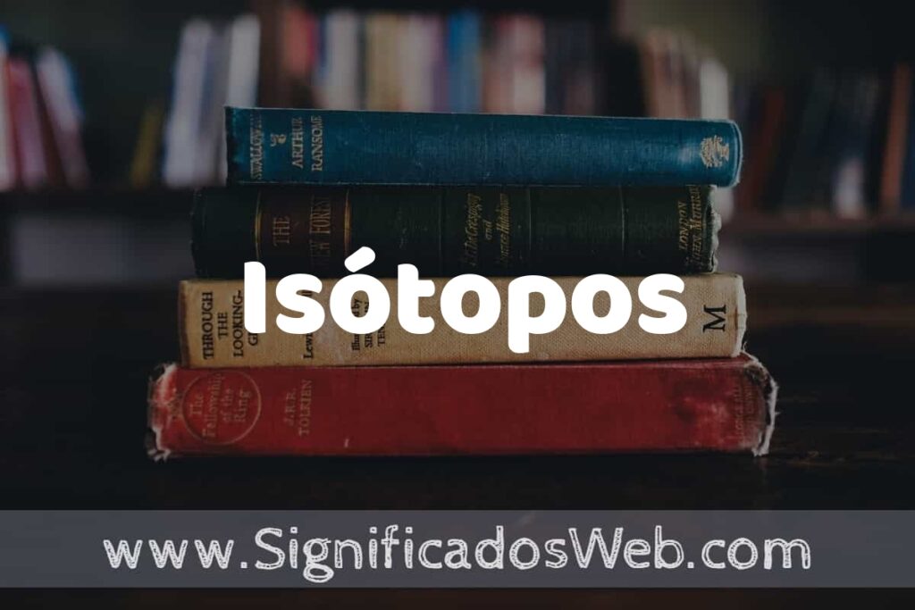 Concepto de Isótopos ▶️¿Que es? Definición y Significado
