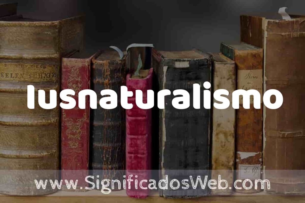 Definición de Iusnaturalismo: Que es, 5 Ejemplos, Tipos y Para que Sirve + Sinónimo y Significado