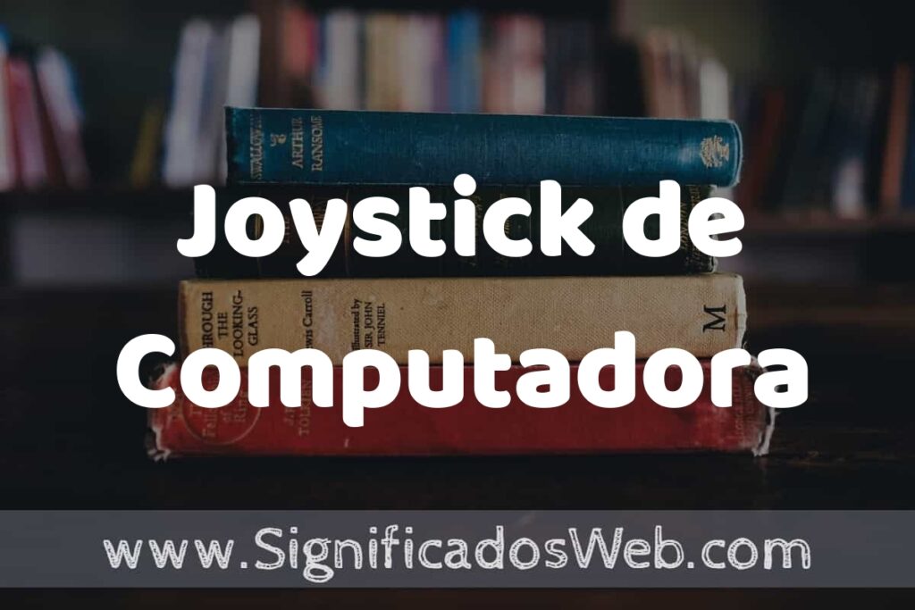 Concepto de Joystick de Computadora ▶️¿Que es? Definición y Significado