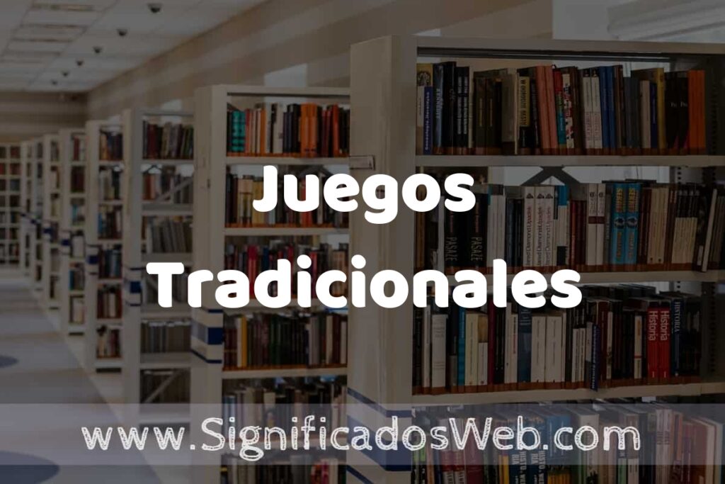 Concepto de Juegos Tradicionales ✔️ Significado y Definición