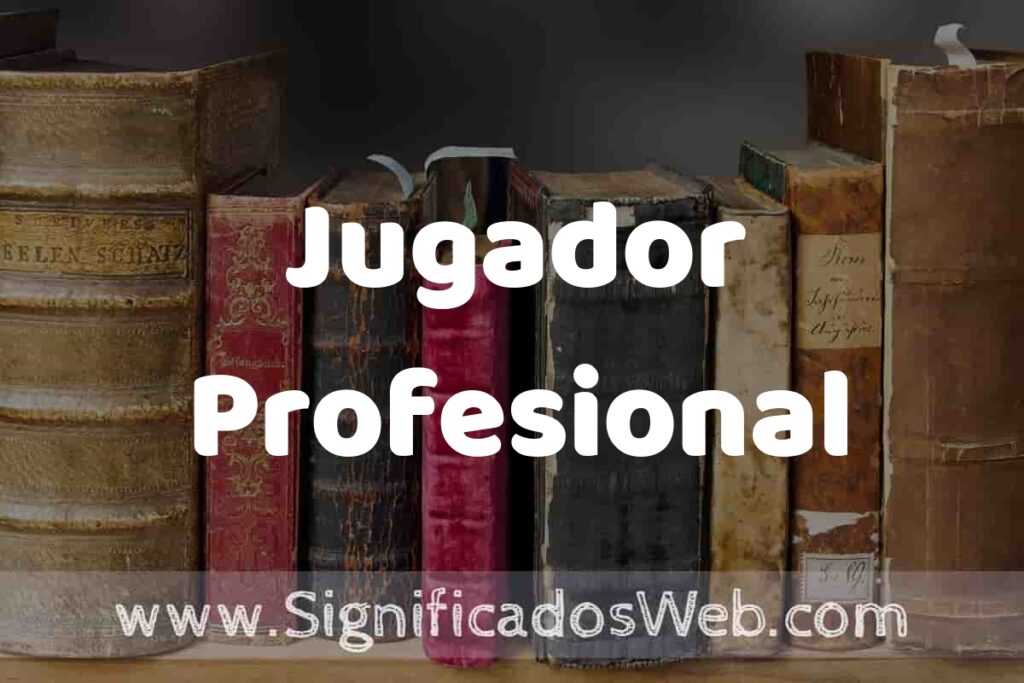 Definición de Jugador Profesional: Que es, 5 Ejemplos, Tipos y Para que Sirve + Sinónimo y Significado