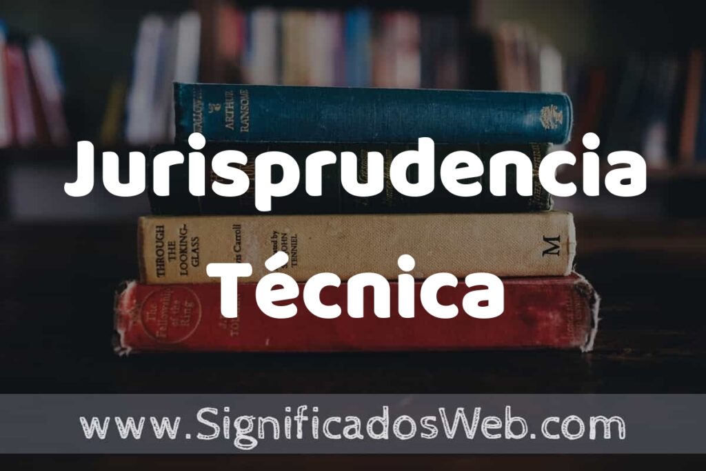 Concepto de Jurisprudencia Técnica ▶️¿Que es? Definición y Significado