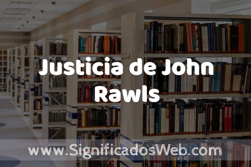 Concepto de Justicia de John Rawls ✔️ Significado y Definición