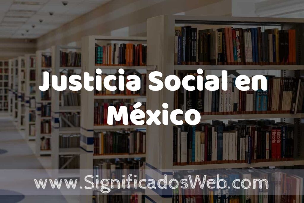 Concepto de Justicia Social en México ✔️ Significado y Definición