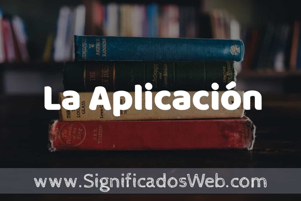 Concepto de La Aplicación ▶️¿Que es? Definición y Significado