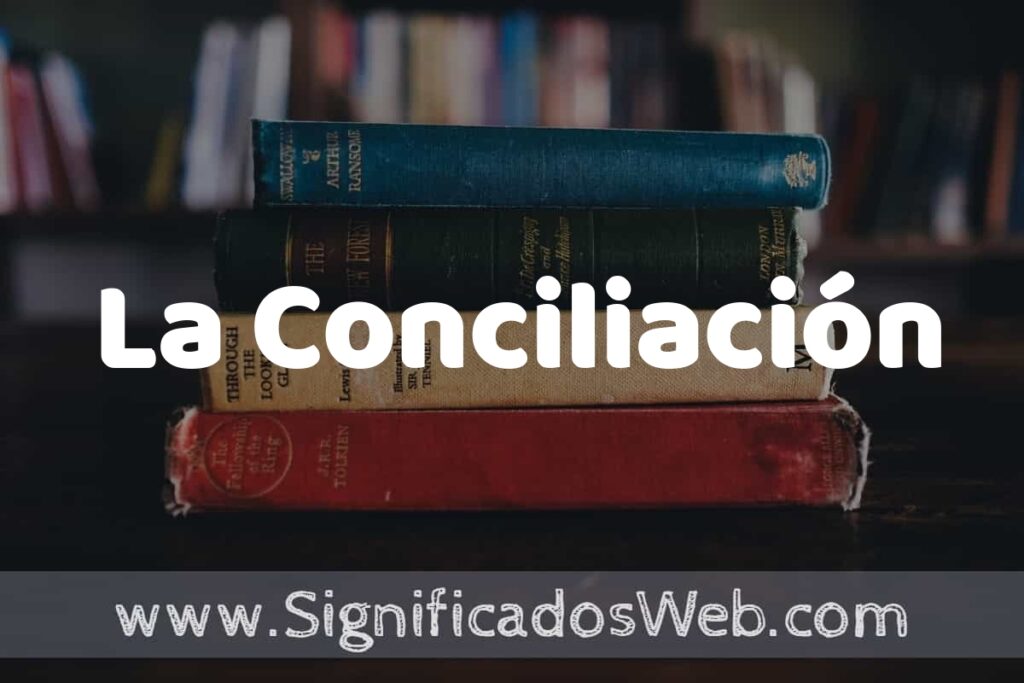 Concepto de La Conciliación ▶️¿Que es? Definición y Significado