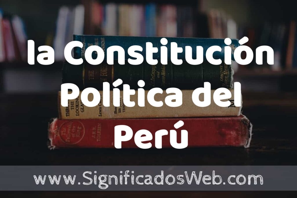 Concepto de la Constitución Política del Perú ▶️¿Que es? Definición y Significado