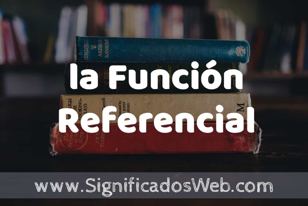 Concepto de la Función Referencial ▶️¿Que es? Definición y Significado