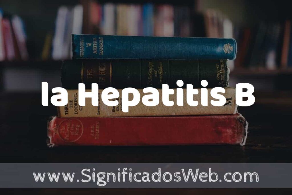 Concepto de la Hepatitis B ▶️¿Que es? Definición y Significado