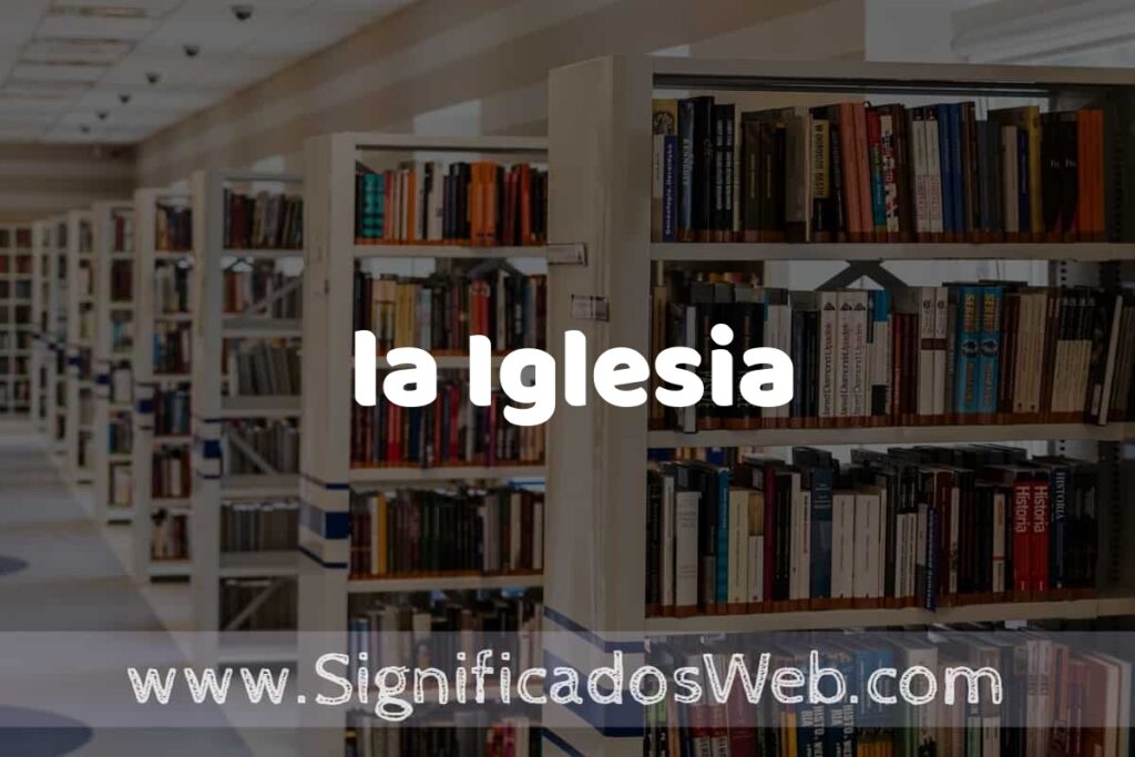 Concepto de la Iglesia ✔️ Significado y Definición