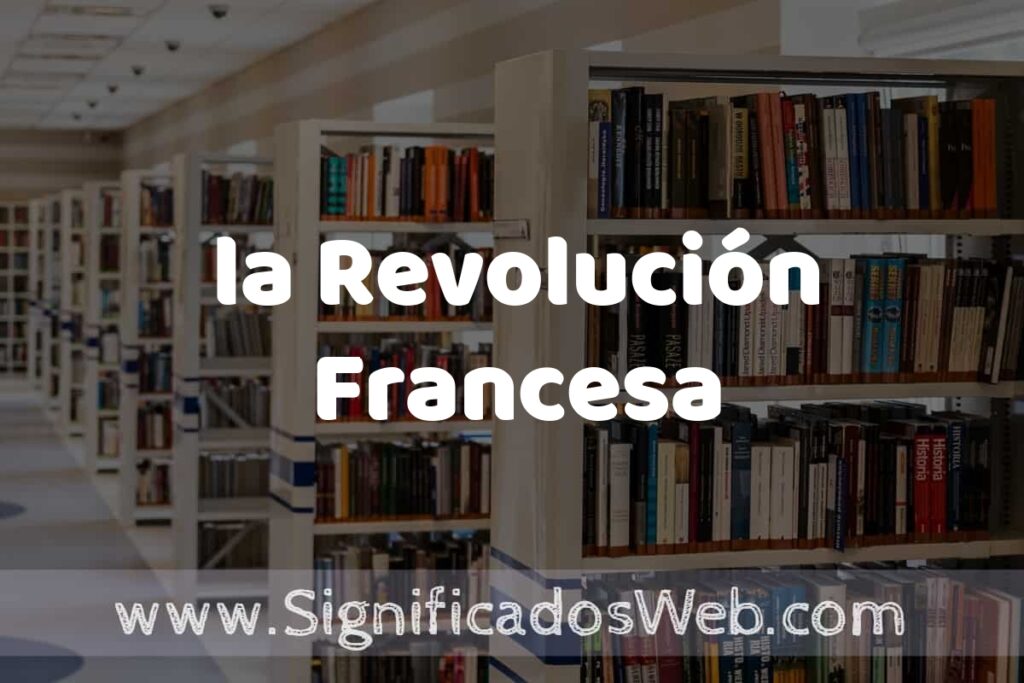 Concepto de la Revolución Francesa ✔️ Significado y Definición