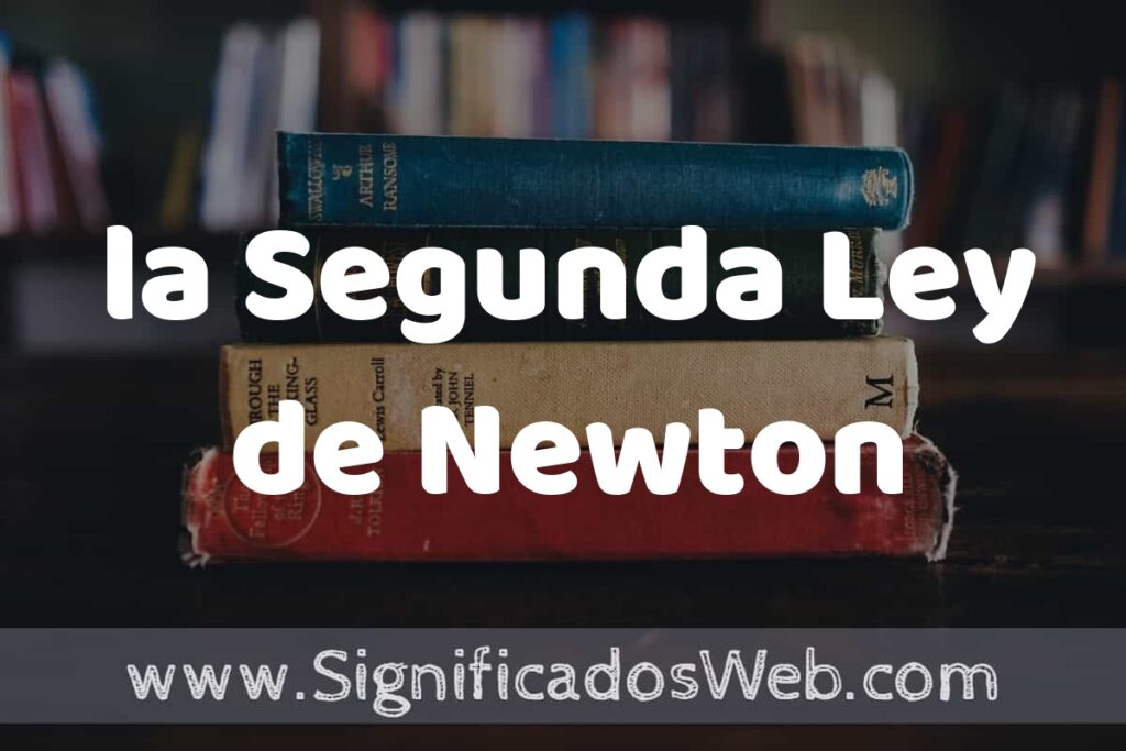 Concepto de la Segunda Ley de Newton ▶️¿Que es? Definición y Significado