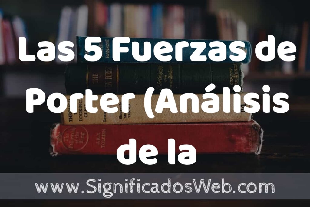 Concepto de Las 5 Fuerzas de Porter (Análisis de la Competencia en Negocios) ▶️¿Que es? Definición y Significado