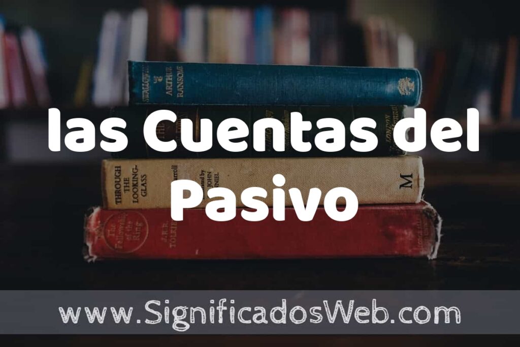 Concepto de las Cuentas del Pasivo ▶️¿Que es? Definición y Significado