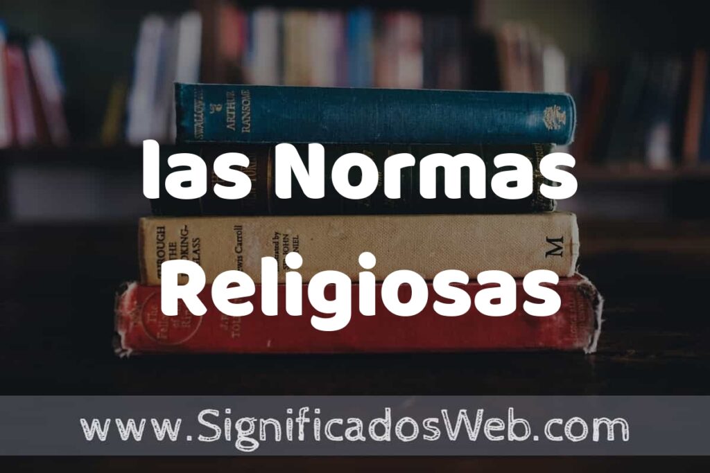 Concepto de las Normas Religiosas ▶️¿Que es? Definición y Significado