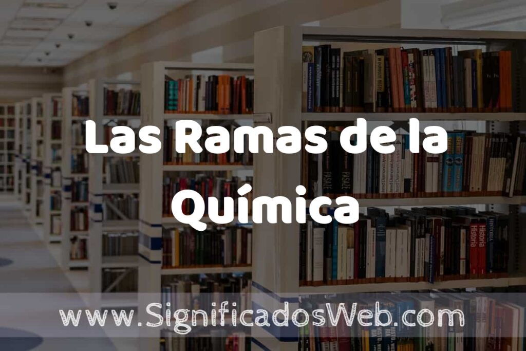 Concepto de Las Ramas de la Química ✔️ Significado y Definición