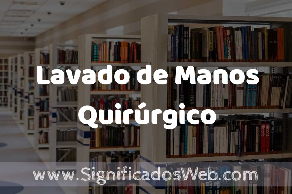 Concepto de Lavado de Manos Quirúrgico ✔️ Significado y Definición
